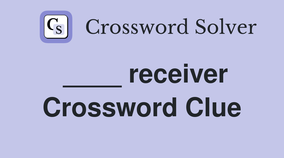 receiver Crossword Clue Answers Crossword Solver